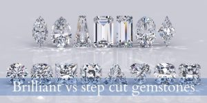 Read more about the article Brilliant Cut VS Step Cut – What They Are & Which To Choose
