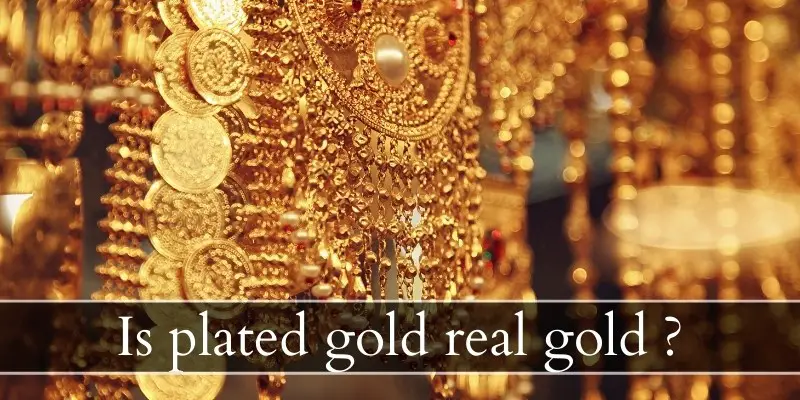 Read more about the article Is Plated Gold Real ? Here’s What’s Really In Your Ring