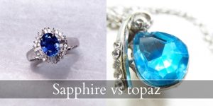 Read more about the article Sapphire VS Topaz – Discussing These Two Blue Stones