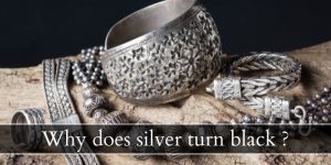 Read more about the article Why Does Silver Turn Black ? Here’s Why Silver Tarnishes