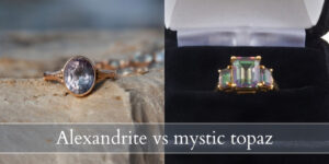 Read more about the article Alexandrite VS Mystic Topaz – 4 Ways They’re Different
