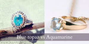 Read more about the article Blue Topaz VS Aquamarine – 4 Key Differences & How To Pick One
