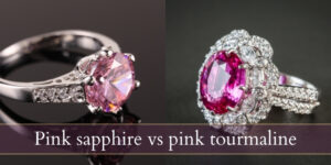Read more about the article Pink Sapphire VS Pink Tourmaline – 3 Key Differences & A Few Alternatives