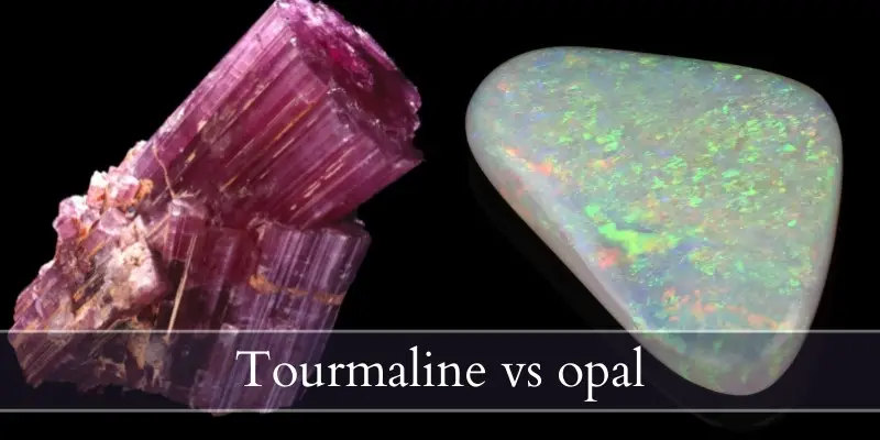 Read more about the article Tourmaline VS Opal – 3 Key Differences & How To Pick One